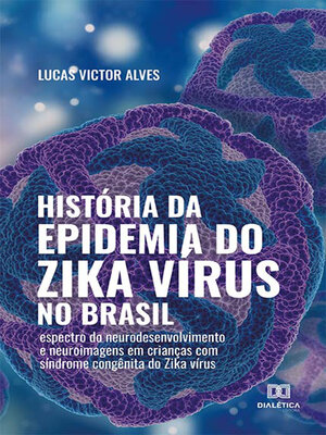 cover image of História da epidemia do Zika vírus no Brasil